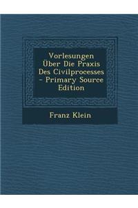 Vorlesungen Uber Die Praxis Des Civilprocesses