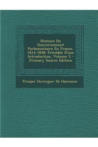 Histoire Du Gouvernement Parlementaire En France, 1814-1848