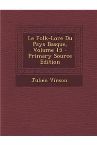 Le Folk-Lore Du Pays Basque, Volume 15