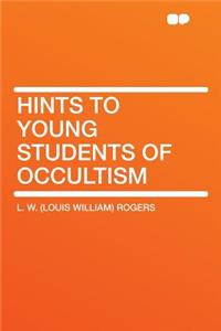 Hints to Young Students of Occultism