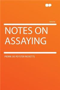 Notes on Assaying