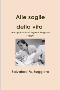 Alle soglie della vita - Un capolavoro di Ingmar Bergman