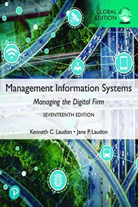 Management Information Systems: Managing the Digital Firm, Global Edition