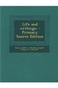 Life and Writings; - Primary Source Edition