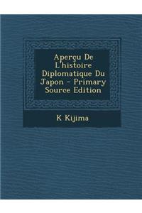 Apercu de L'Histoire Diplomatique Du Japon