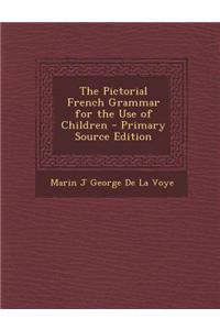 The Pictorial French Grammar for the Use of Children