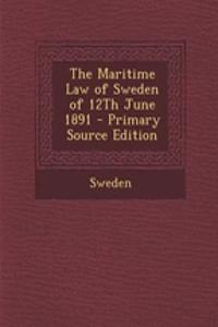 The Maritime Law of Sweden of 12th June 1891
