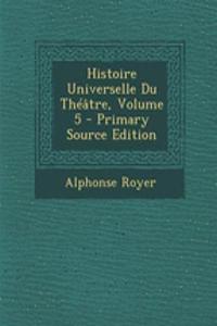 Histoire Universelle Du Theatre, Volume 5