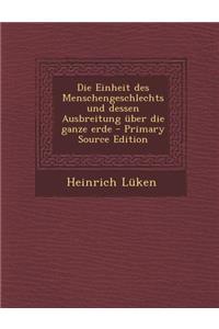 Die Einheit Des Menschengeschlechts Und Dessen Ausbreitung Uber Die Ganze Erde - Primary Source Edition