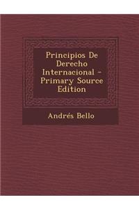 Principios de Derecho Internacional - Primary Source Edition
