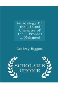 An Apology for the Life and Character of the ... Prophet ... Mohamed - Scholar's Choice Edition