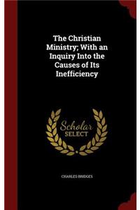 Christian Ministry; With an Inquiry Into the Causes of Its Inefficiency