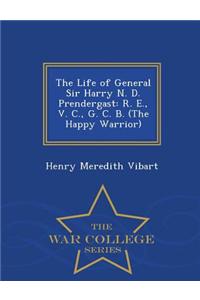 The Life of General Sir Harry N. D. Prendergast
