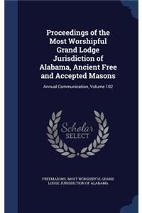 Proceedings of the Most Worshipful Grand Lodge Jurisdiction of Alabama, Ancient Free and Accepted Masons