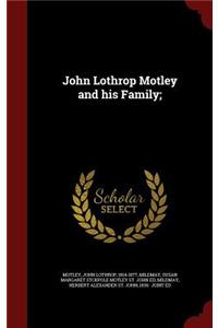 John Lothrop Motley and His Family;
