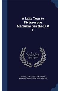 Lake Tour to Picturesque Mackinac via the D. & C