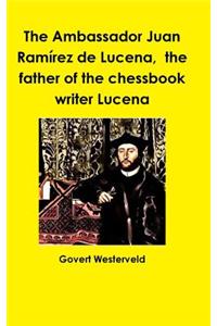 Ambassador Juan Ramírez de Lucena, the father of the chessbook writer Lucena