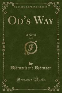 Od's Way, Vol. 1: A Novel (Classic Reprint)