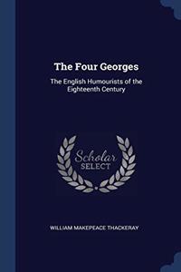 THE FOUR GEORGES: THE ENGLISH HUMOURISTS