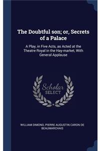 The Doubtful son; or, Secrets of a Palace
