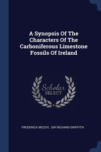 A Synopsis Of The Characters Of The Carboniferous Limestone Fossils Of Ireland