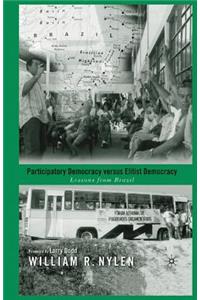 Participatory Democracy Versus Elitist Democracy: Lessons from Brazil