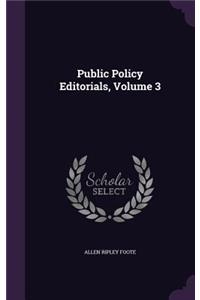 Public Policy Editorials, Volume 3