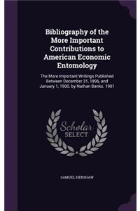 Bibliography of the More Important Contributions to American Economic Entomology