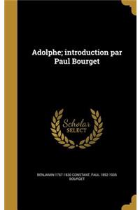 Adolphe; Introduction Par Paul Bourget