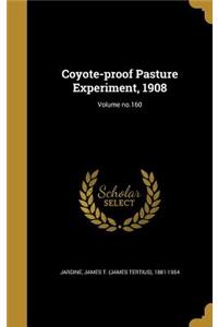 Coyote-proof Pasture Experiment, 1908; Volume no.160