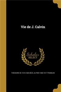 Vie de J. Calvin