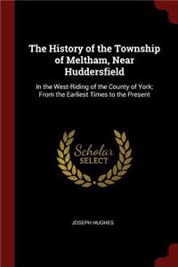 History of the Township of Meltham, Near Huddersfield