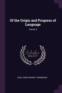 Of the Origin and Progress of Language; Volume 6