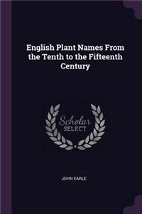 English Plant Names From the Tenth to the Fifteenth Century