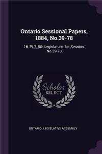 Ontario Sessional Papers, 1884, No.39-78