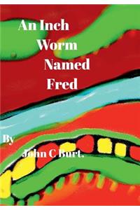 An Inch Worm Named Fred.