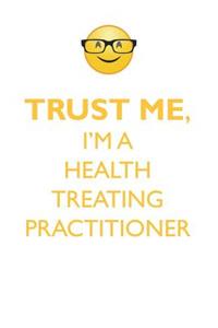 TRUST ME, I'M A HEALTH TREATING PRACTITIONER AFFIRMATIONS WORKBOOK Positive Affirmations Workbook. Includes