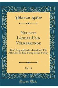 Neueste LÃ¤nder-Und VÃ¶lkerkunde, Vol. 14: Ein Geographisches Lesebuch FÃ¼r Alle StÃ¤nde; Die EuropÃ¤ische TÃ¼rkey (Classic Reprint)