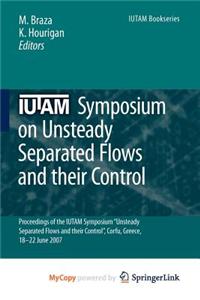 Iutam Symposium on Unsteady Separated Flows and Their Control