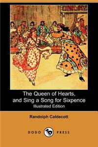 Queen of Hearts, and Sing a Song for Sixpence (Illustrated Edition) (Dodo Press)