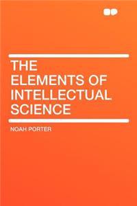 The Elements of Intellectual Science