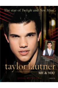 Taylor Lautner Me & You: The Star of Twilight & New Moon