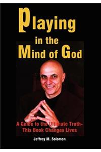 Playing in the Mind of God