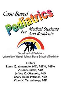 Case Based Pediatrics For Medical Students and Residents