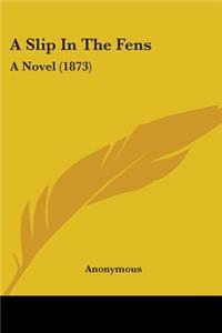 Slip In The Fens: A Novel (1873)