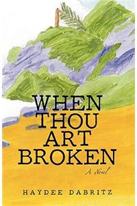 When Thou Art Broken