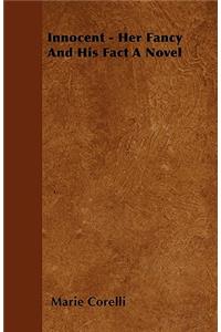 Innocent - Her Fancy and His Fact a Novel
