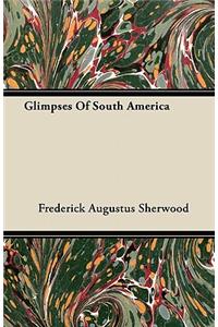 Glimpses Of South America