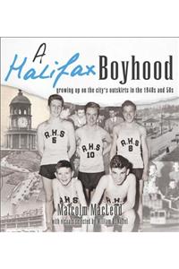 A Halifax Boyhood: Growing Up on the City's Outskirts in the 1940s and 50s