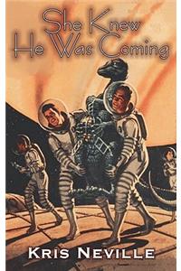 She Knew He Was Coming by Kris Neville, Science Fiction, Fantasy